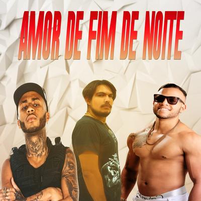 Amor de Fim de Noite (Arrocha) By GS O Rei do Beat, Orochi, MC Mercinho's cover
