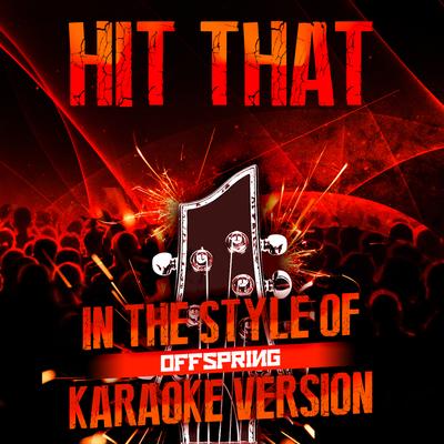 Hit That (In the Style of Offspring) [Karaoke Version]'s cover
