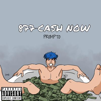 877-Cash Now By Prompto's cover