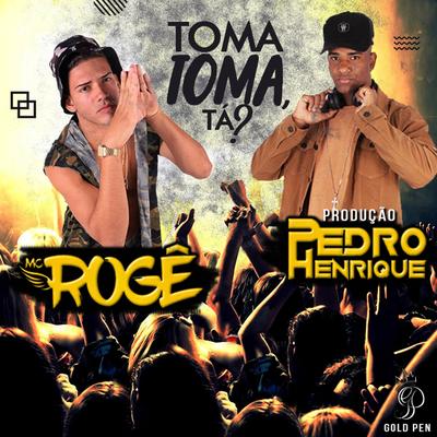 Toma Toma Tá?! By MC Rogê's cover
