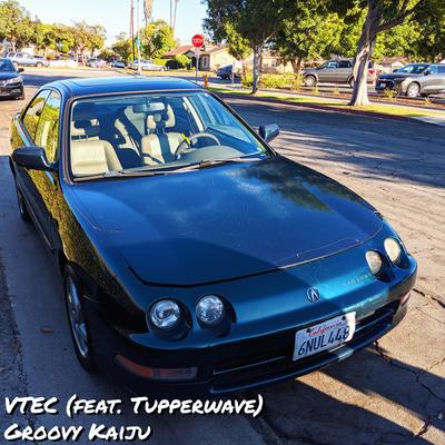 VTEC By Groovy Kaiju, Tupperwave's cover