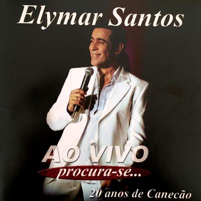 Quem Será / Tenho Ciúmes / A Vida É Mesmo Assim By Elymar Santos's cover