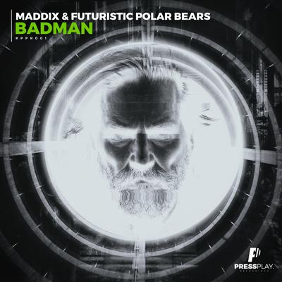 Badman (Original Mix) By Maddix, Futuristic Polar Bears's cover