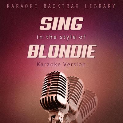 Sing in the Style of Blondie (Karaoke Version)'s cover