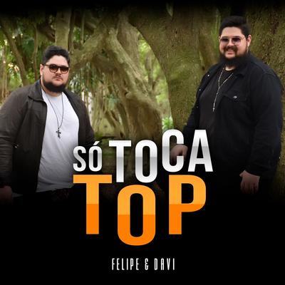 Só Toca Top By Felipe e Davi's cover