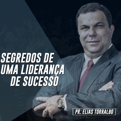 Segredos de uma Liderança de Sucesso, Pt. 5 By Pastor Elias Torralbo's cover