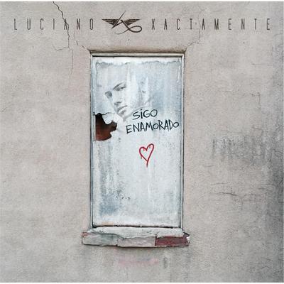 Sigo Enamorado By Luciano Xactamente's cover