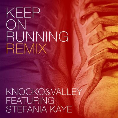 Keep on Running (Remix) By Stefania Kaye, Knocko & Valley's cover