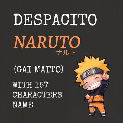 Gai Maito (Despacito Naruto Vers) By Vallyant Sayoga's cover