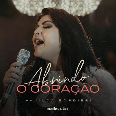 Abrindo o Coração (Ao Vivo) By Vanilda Bordieri's cover