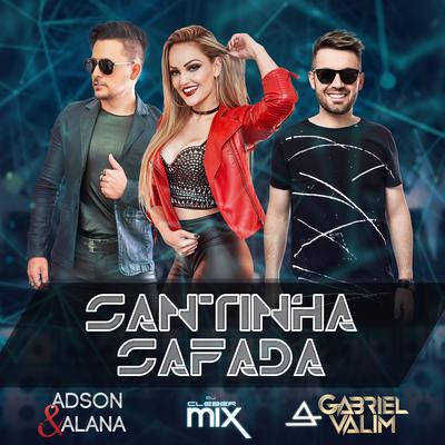 Santinha Safada By Gabriel Valim, DJ Cleber Mix, Adson & Alana's cover