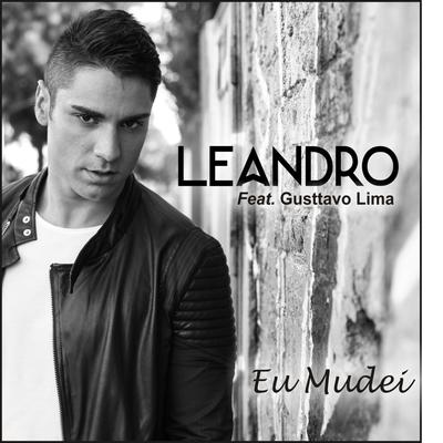 Eu Mudei (feat. Gusttavo Lima) By Leandro, Gusttavo Lima's cover