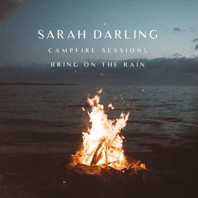 Bring on the Rain [The Campfire Sessions] By Sarah Darling's cover