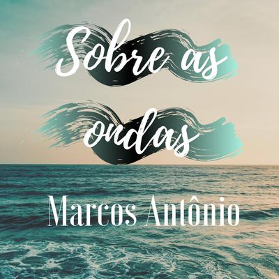 Sobre as Ondas By Marcos Antônio's cover