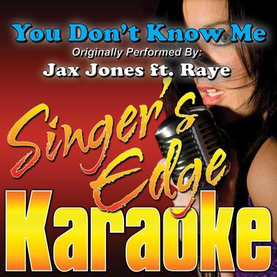 You Don't Know Me (Originally Performed by Jax Jones & Raye) [Instrumental] By Singer's Edge Karaoke's cover