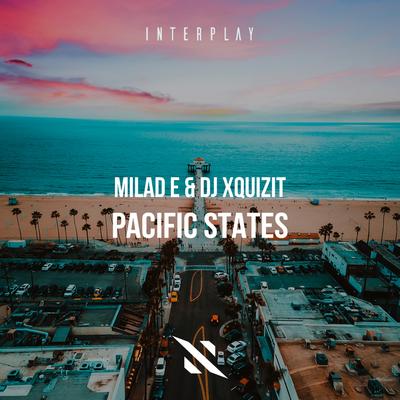 Pacific States (Original Mix) By Milad E, DJ Xquizit's cover