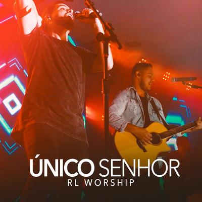 Único Senhor (Ao Vivo) By RL Worship's cover
