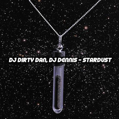 Stardust (DJ Dennis Mix) By DJ Dennis, Dirty Dan's cover