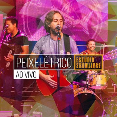 Felicidade / Maré de Lua (Ao Vivo) By Peixelétrico's cover