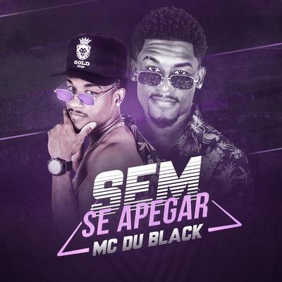 Sem se apegar By MC Du Black's cover