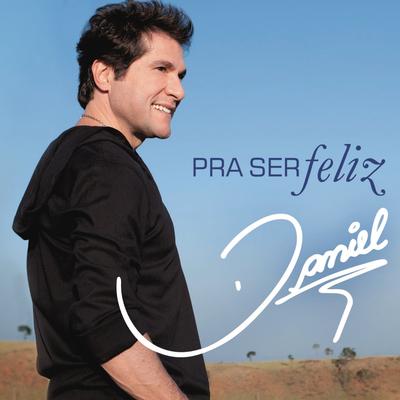 Pra Ser Feliz By Daniel's cover