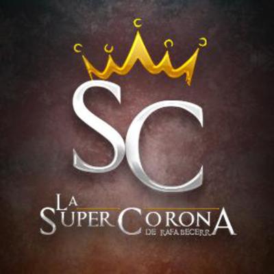 La Super Corona de Rafa Becerra's cover