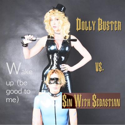 Wake Up (Be Good to Me) (Zebs Verses) By Dolly Buster, sin with sebastian's cover