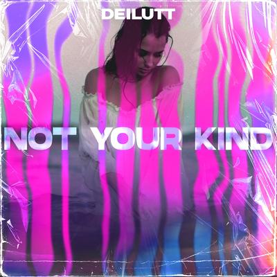 Not Your Kind (Radio Edit) By Deilutt's cover