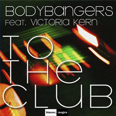 To the Club (Radio Edit) By Bodybangers, Victoria Kern's cover