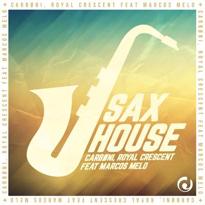 Sax House (feat. Marcos Melo) (Radio Edit) By CARBØNI, Royal Crescent, Marcos Melo's cover