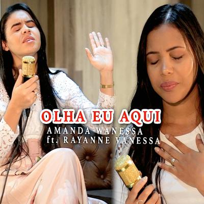 Olha Eu Aqui By Amanda Wanessa, Rayanne Vanessa's cover