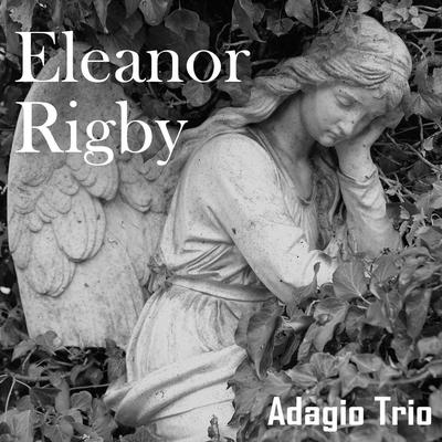 Eleanor Rigby By Adagio Trio's cover