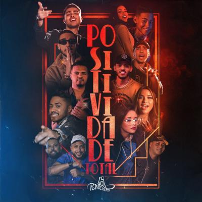 Positividade Total By Ruanzinho, Grupo Quintessencia, Tainá Costa, OPA Gang, Jonas B, Dany Bala, Thiaguinho MT, Delluka Vieira, Gaby Lopes, Mc 2k, Alicia Alves, Algo Mais's cover