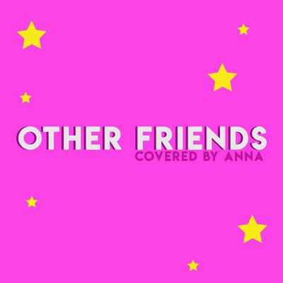 Other Friends By Annapantsu's cover