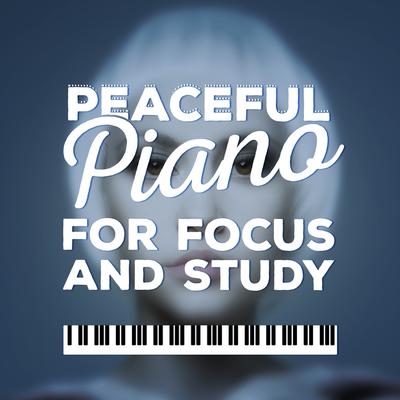 Peaceful Piano for Focus and Study's cover