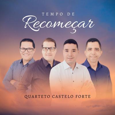 Tempo de Recomeçar By Quarteto Castelo Forte's cover