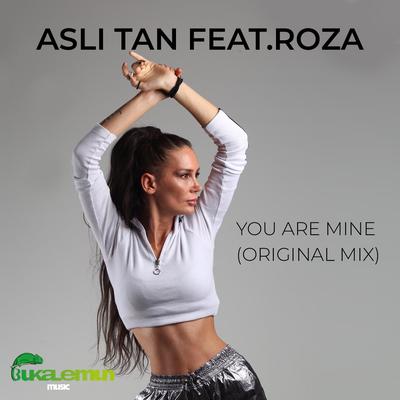 You Are Mine (Original Mix) By Asli Tan, Roza's cover