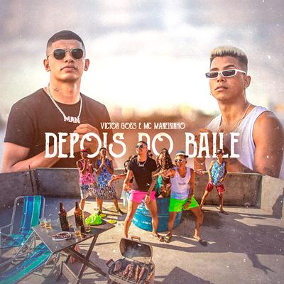 Depois do Baile (Remix Brega Funk) By Victor Goes, MC Maneirinho's cover