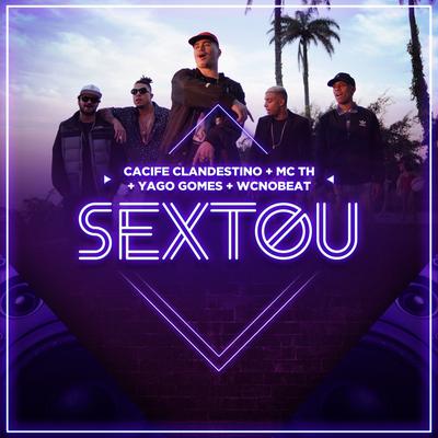 SEXTOU By Cacife Clandestino, Mc Th, Yago Gomes, WC no Beat's cover