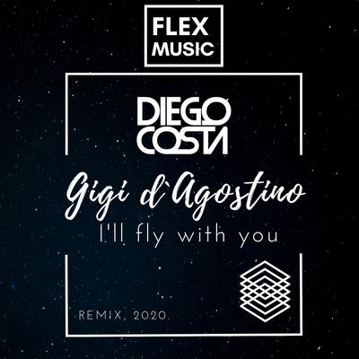 Gigi d'Agostino - I'll Fly With You (Dj Diego Costa Remix 2020)'s cover