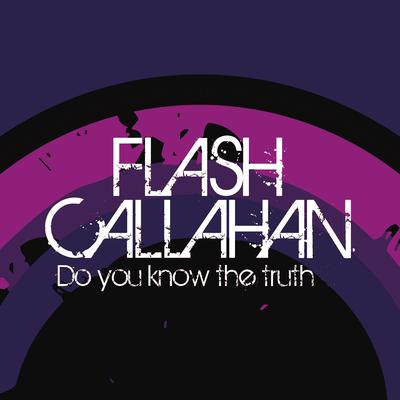 Do You Know the Truth By Flash Callahan's cover