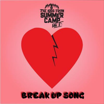Break Up Song By The Kids from Summer Camp Kill It's cover