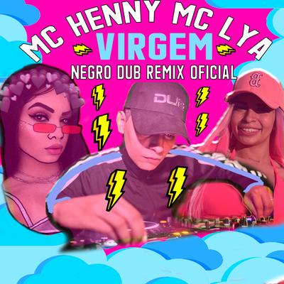 Virgem (Remix) By Mc Henny, MC Lya, NEGRO DUB's cover