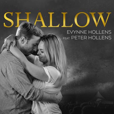 Shallow (A Star Is Born) [feat. Peter Hollens] By Evynne Hollens, Peter Hollens's cover