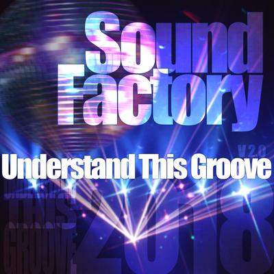 Understand This Groove (Radio Edit) By SoundFactory's cover