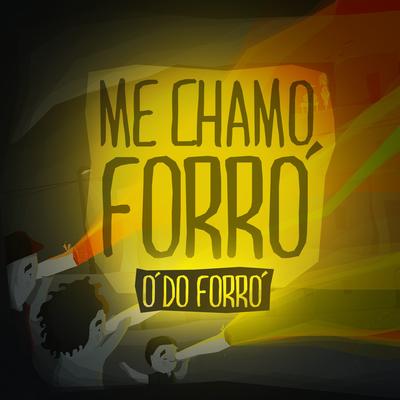 Me Chamo Forró By Ó Do Forró's cover