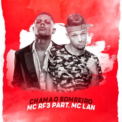 Chama o Bombeiro By MC RF3, MC Lan's cover