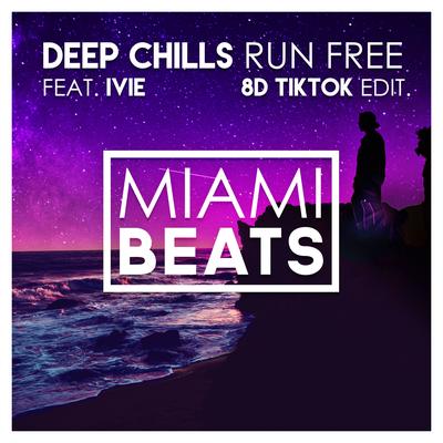 Run Free (8D TikTok Edit) By Deep Chills, IVIE's cover