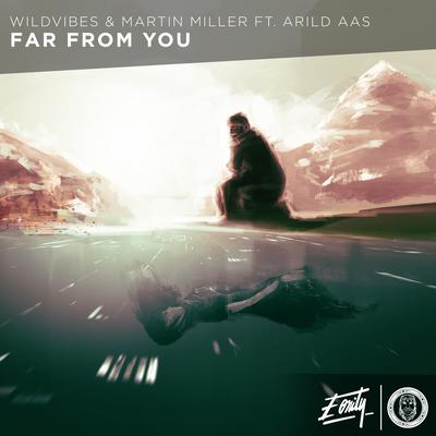 Far From You By WildVibes, Martin Miller, Arild Aas's cover
