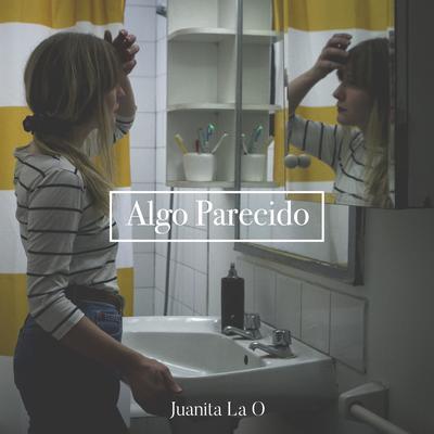 Algo Parecido By Juanita la O's cover